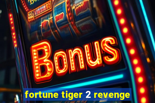 fortune tiger 2 revenge